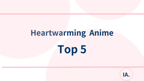 Top 5 Heartwarming Drama Anime